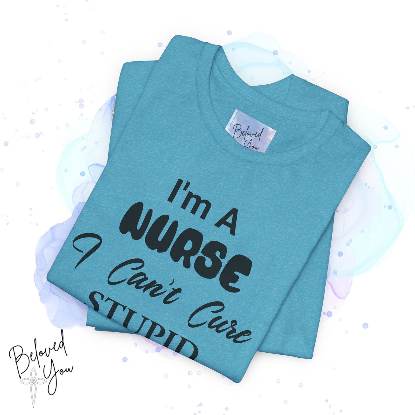 "I'm A Nurse, I Can't Cure Stupid (But I Can Sedate It)" - Unisex Jersey Short Sleeve Shirt