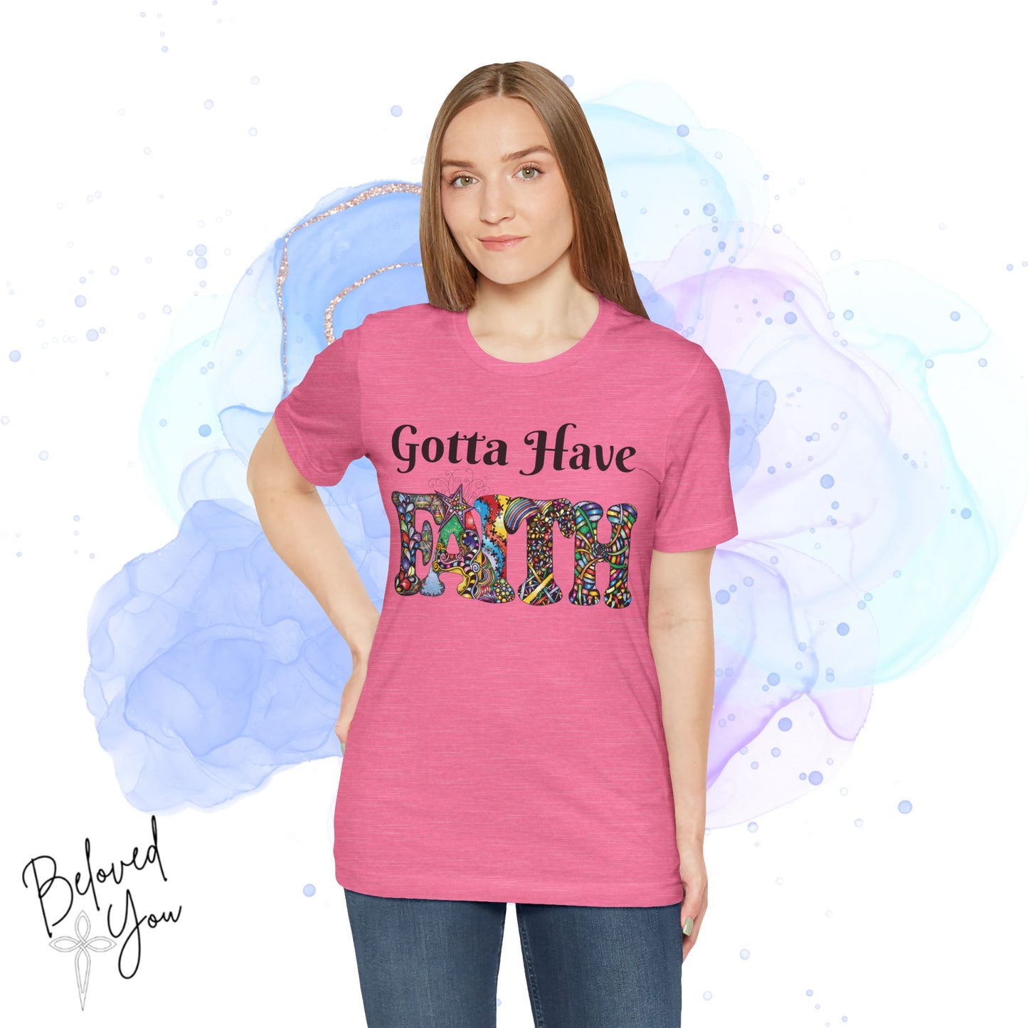 Gotta Have Faith Unisex Jersey Tee - Inspirational Short Sleeve Shirt