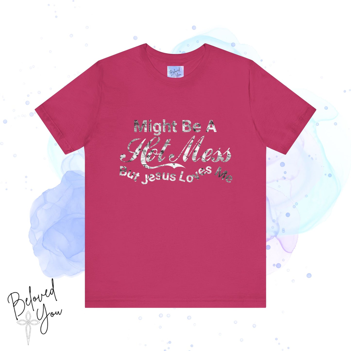 "Might Be A Hot Mess But Jesus Loves Me" - Unisex Jersey Tee