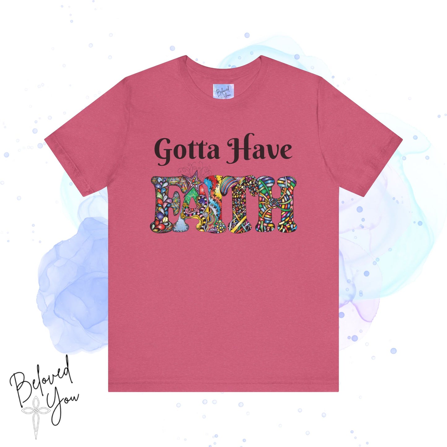 Gotta Have Faith Unisex Jersey Tee - Inspirational Short Sleeve Shirt