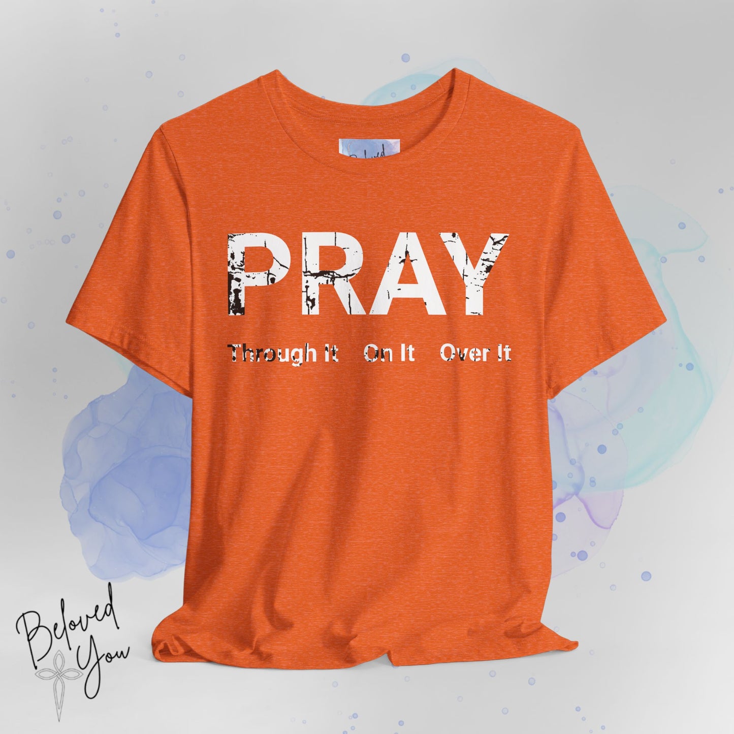 "Pray Through It" - Inspirational Short Sleeve Tee