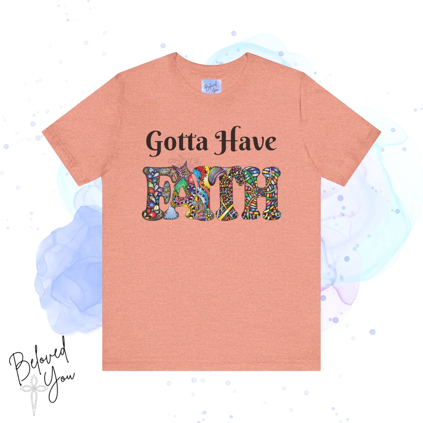 Gotta Have Faith Unisex Jersey Tee - Inspirational Short Sleeve Shirt