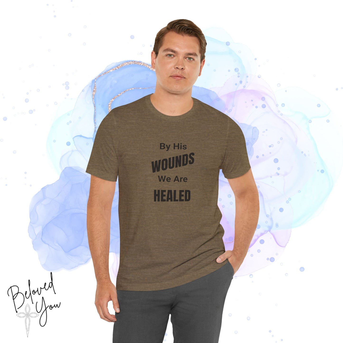 "By His Wounds We Are Healed" - Unisex Tee