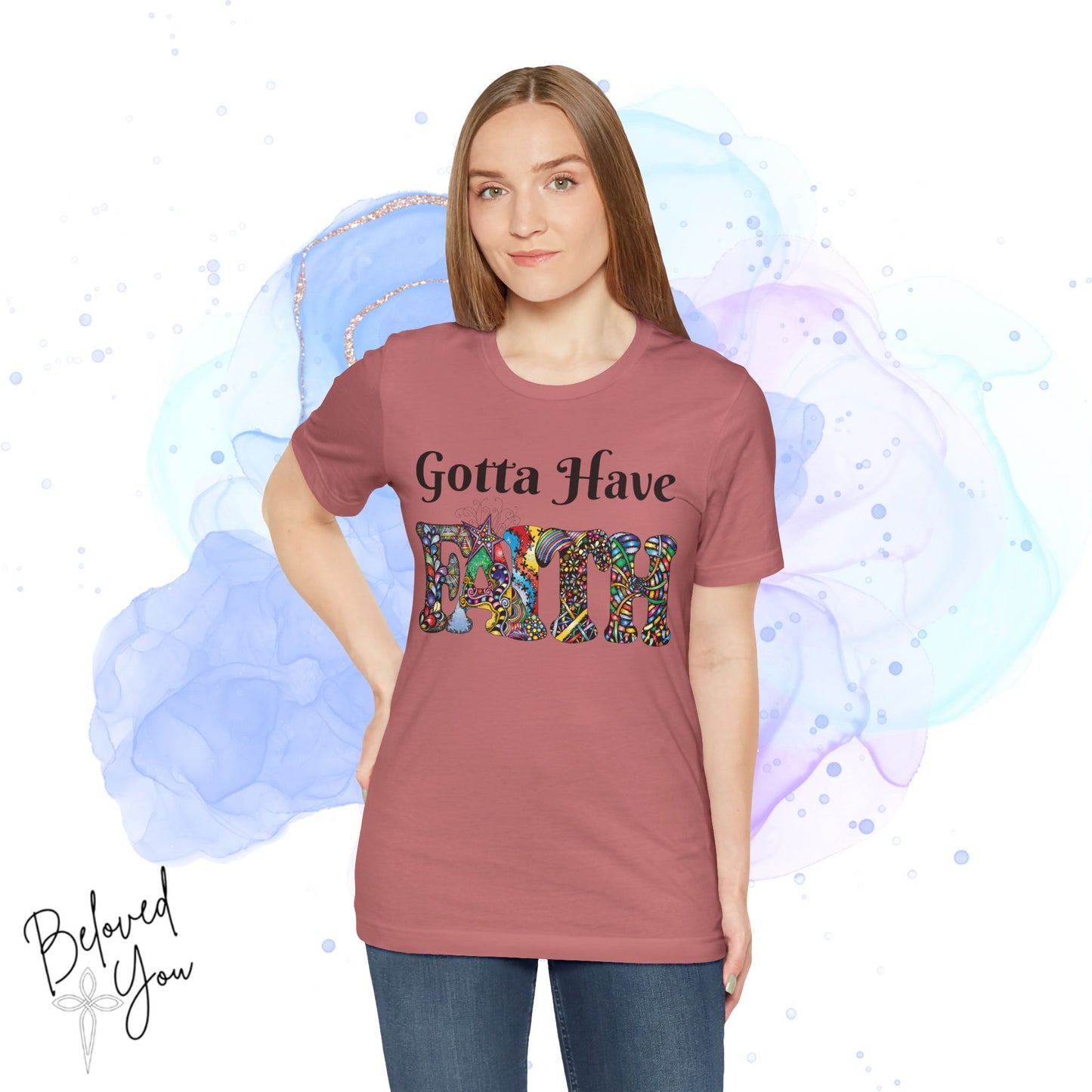 Gotta Have Faith Unisex Jersey Tee - Inspirational Short Sleeve Shirt