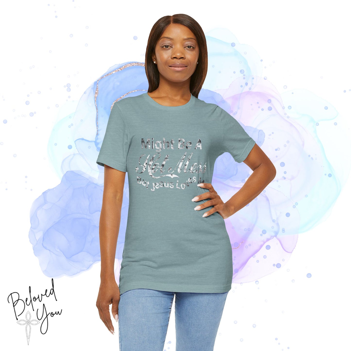 "Might Be A Hot Mess But Jesus Loves Me" - Unisex Jersey Tee