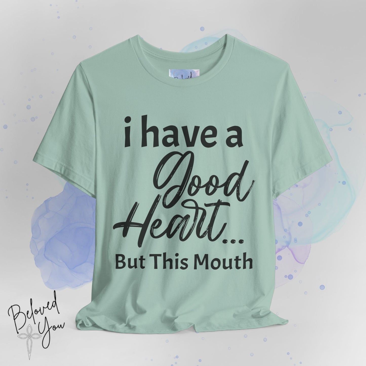 'I Have a Good Heart... But This Mouth' - Humorous Jersey Tee