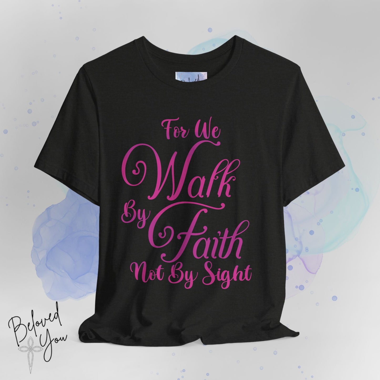 "For We Walk By Faith Not By Sight" - Inspirational Faith T-Shirt