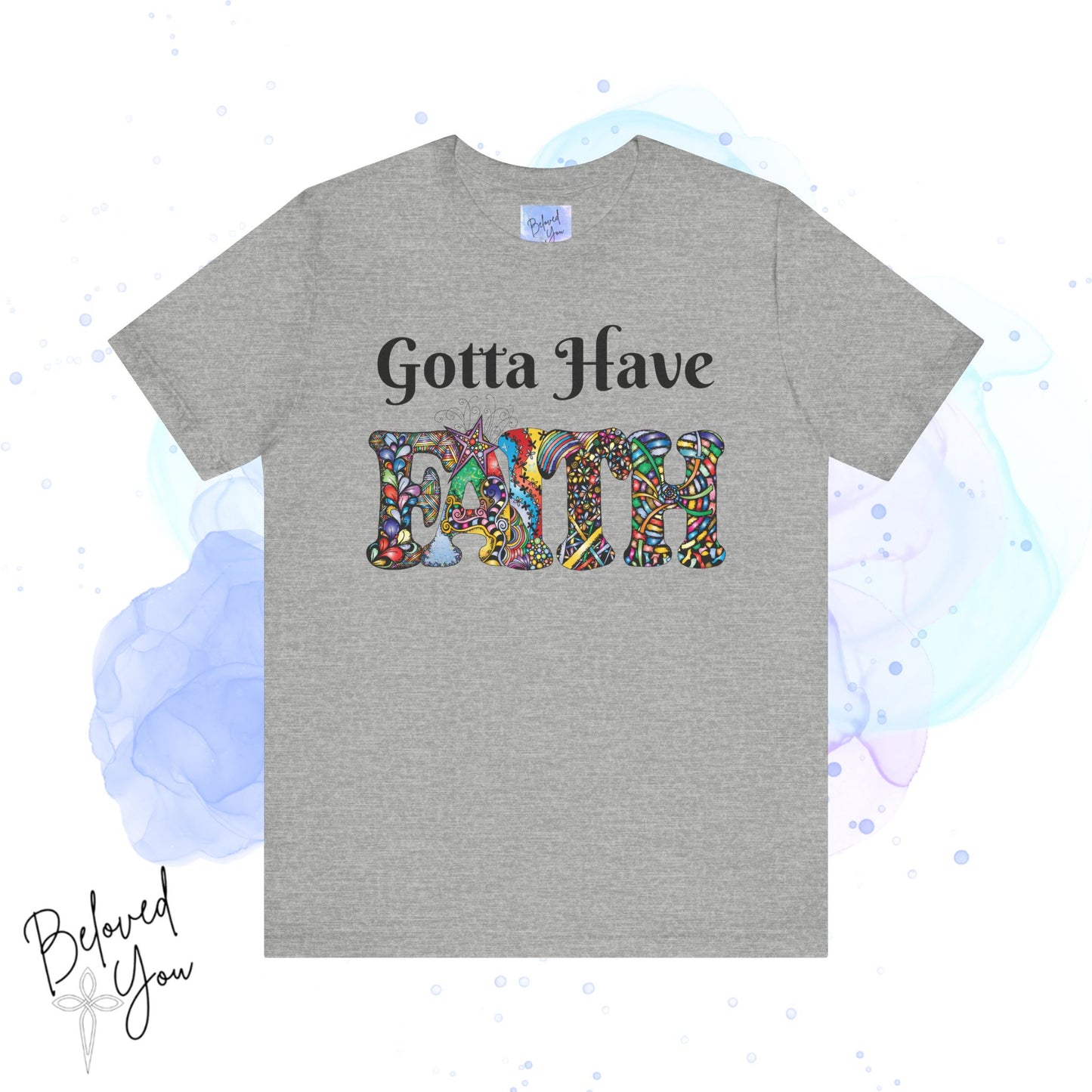 Gotta Have Faith Unisex Jersey Tee - Inspirational Short Sleeve Shirt