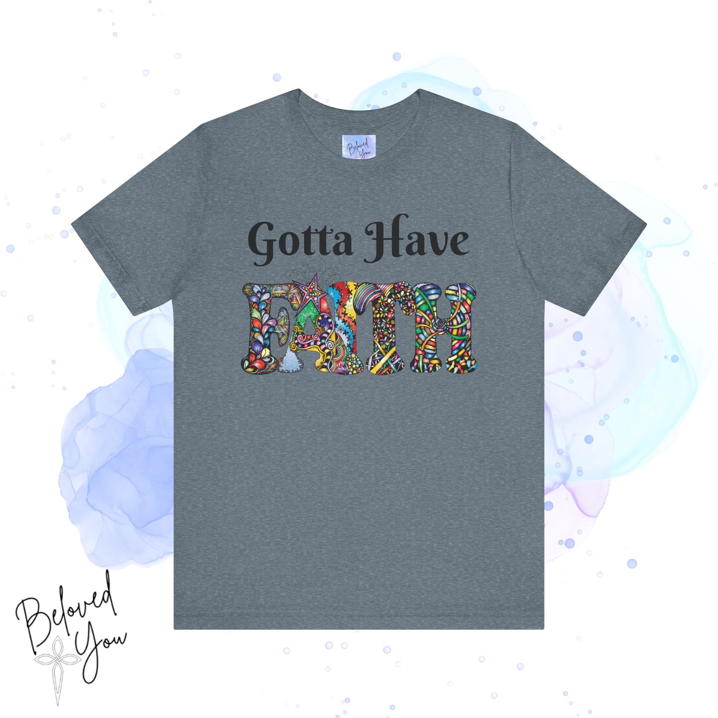 Gotta Have Faith Unisex Jersey Tee - Inspirational Short Sleeve Shirt