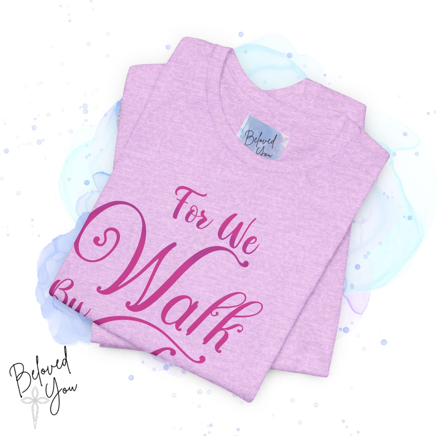 "For We Walk By Faith Not By Sight" - Inspirational Faith T-Shirt