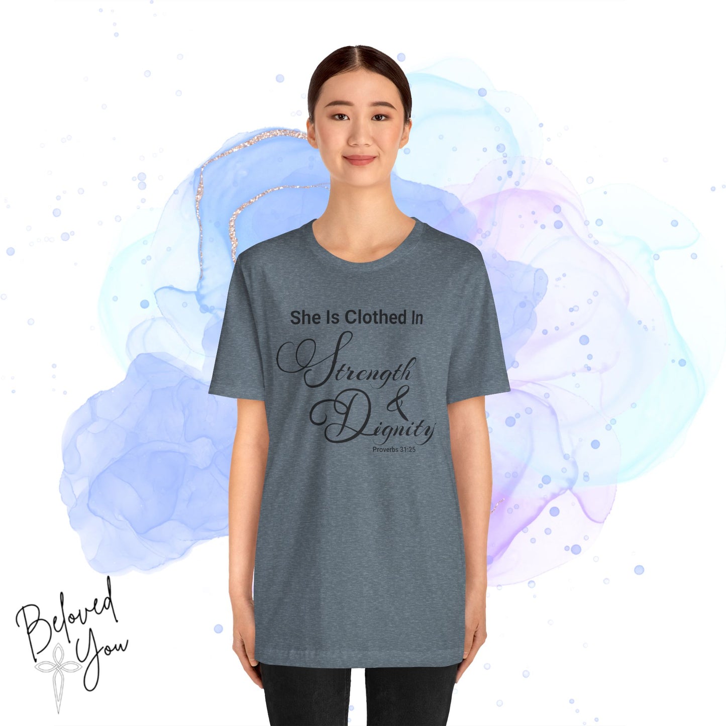 'She Is Clothed In Strength & Dignity' - Inspirational Quote Tee