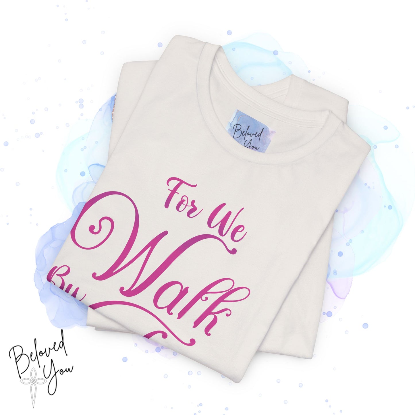 "For We Walk By Faith Not By Sight" - Inspirational Faith T-Shirt