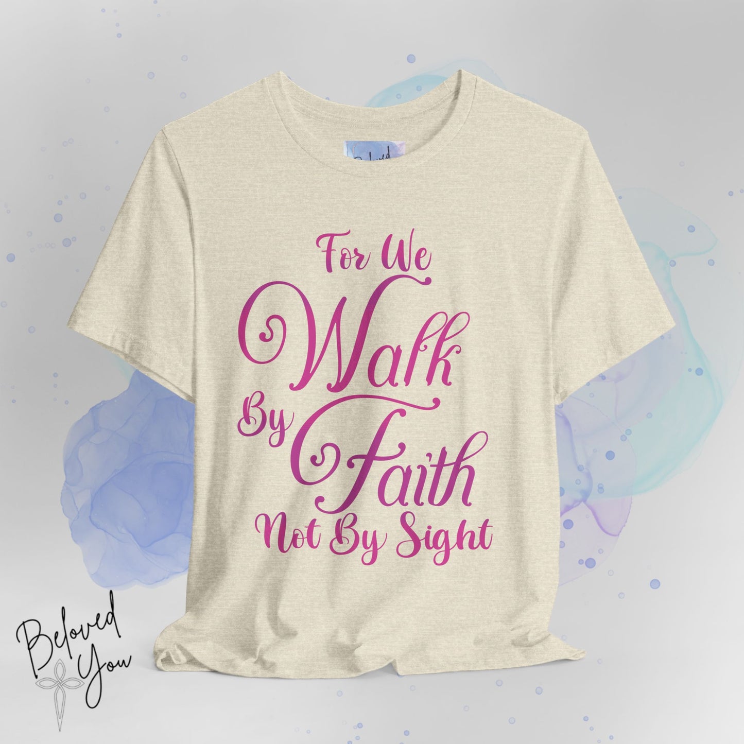 "For We Walk By Faith Not By Sight" - Inspirational Faith T-Shirt