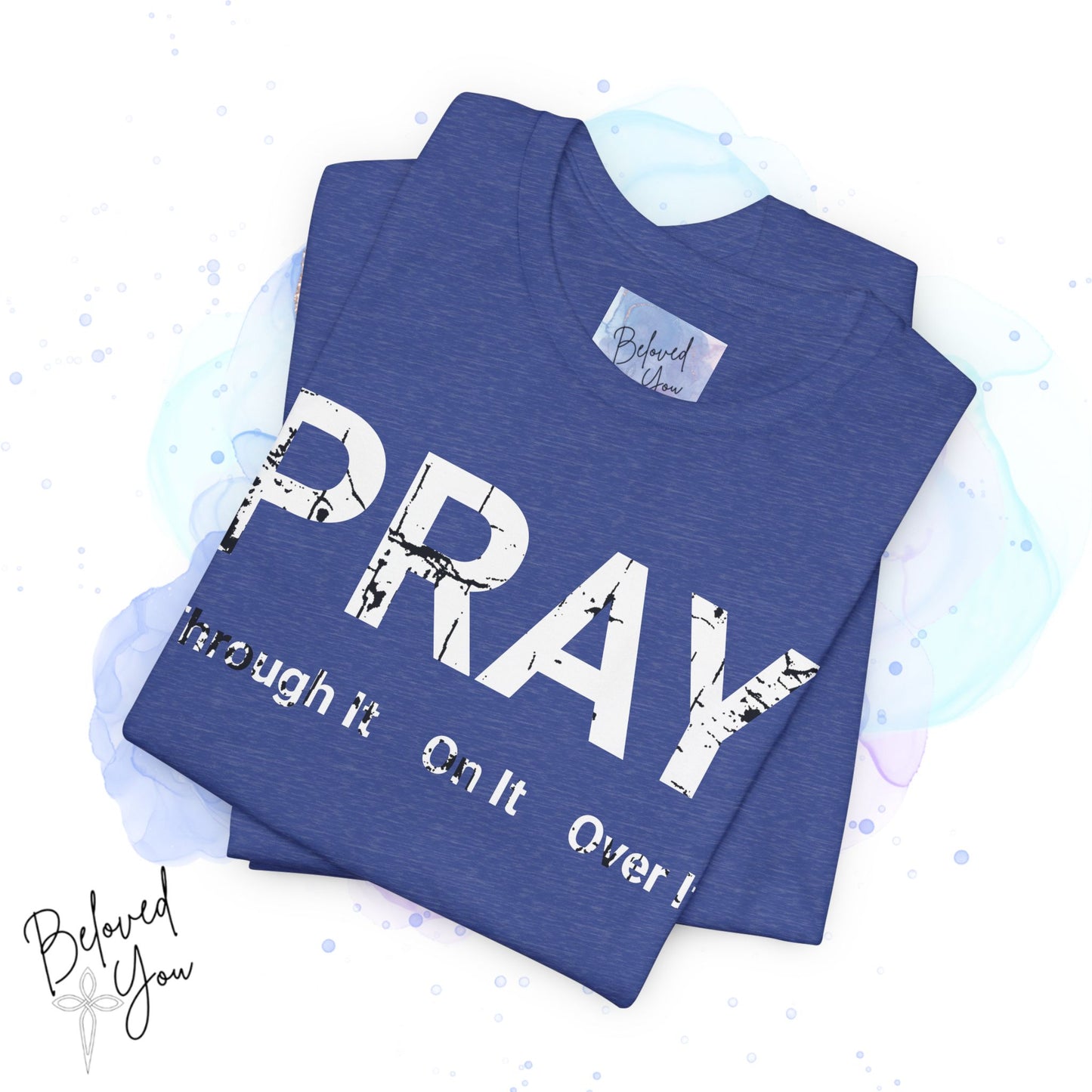 "Pray Through It" - Inspirational Short Sleeve Tee