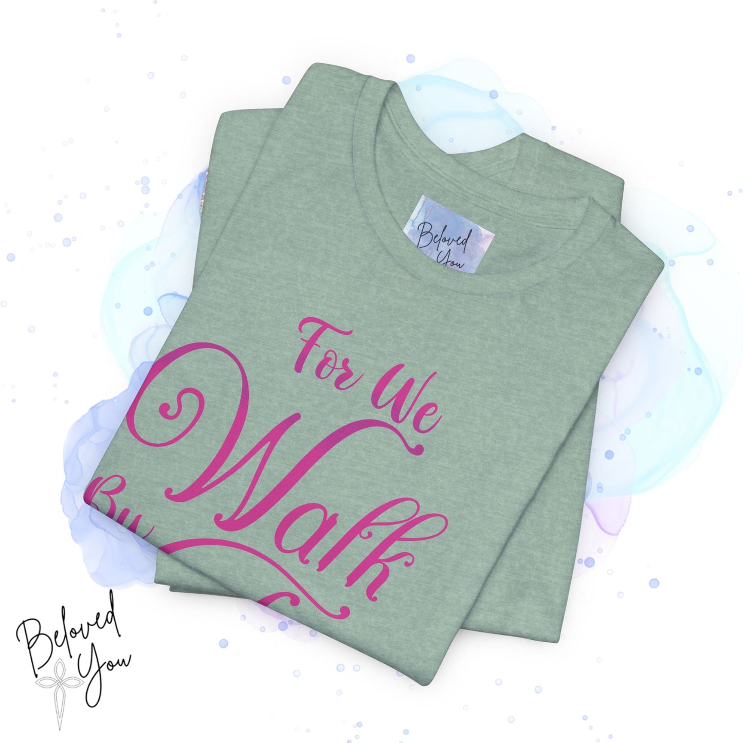 "For We Walk By Faith Not By Sight" - Inspirational Faith T-Shirt