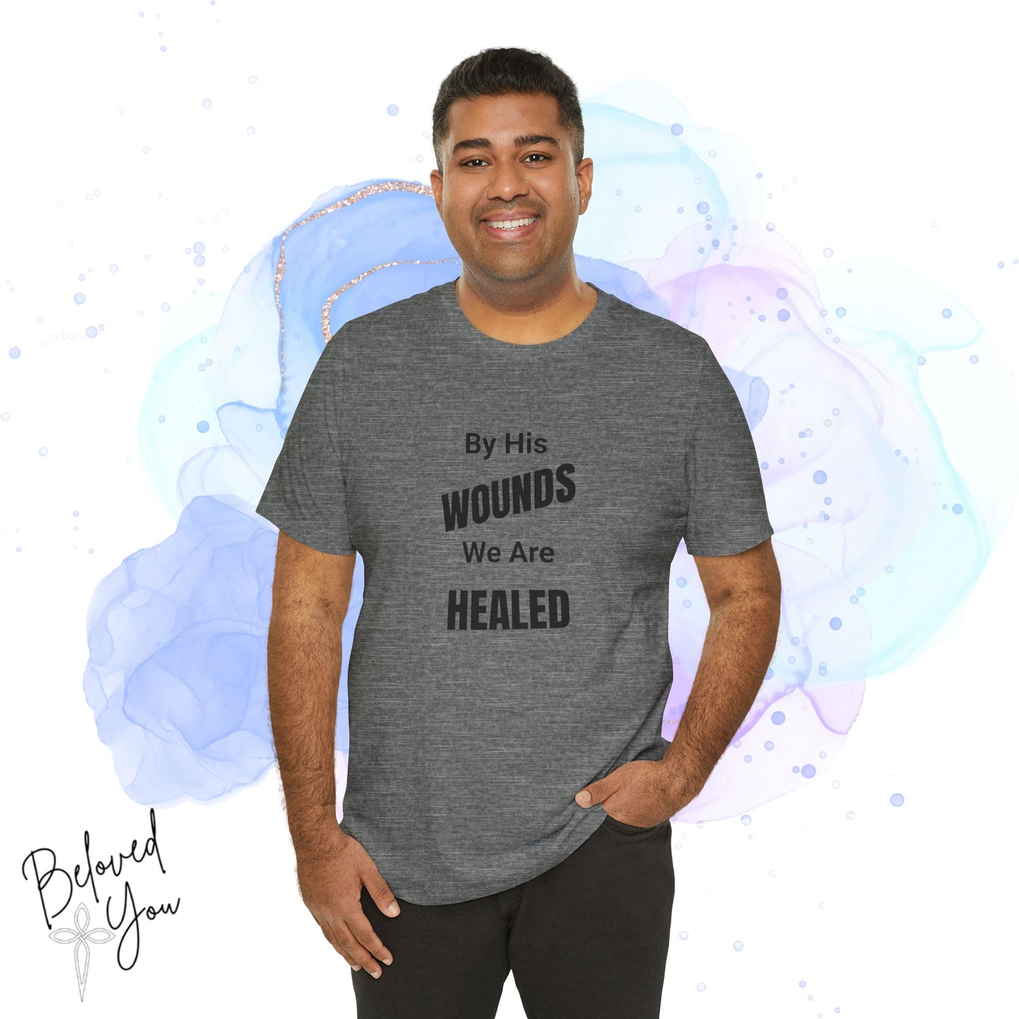 "By His Wounds We Are Healed" - Unisex Tee