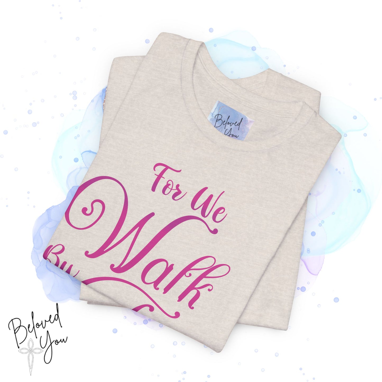 "For We Walk By Faith Not By Sight" - Inspirational Faith T-Shirt