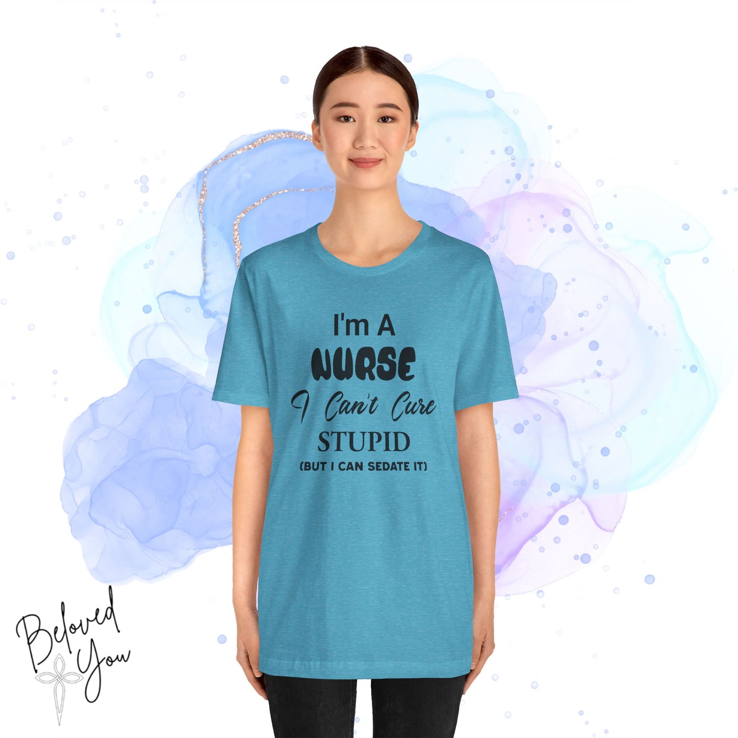 "I'm A Nurse, I Can't Cure Stupid (But I Can Sedate It)" - Unisex Jersey Short Sleeve Shirt
