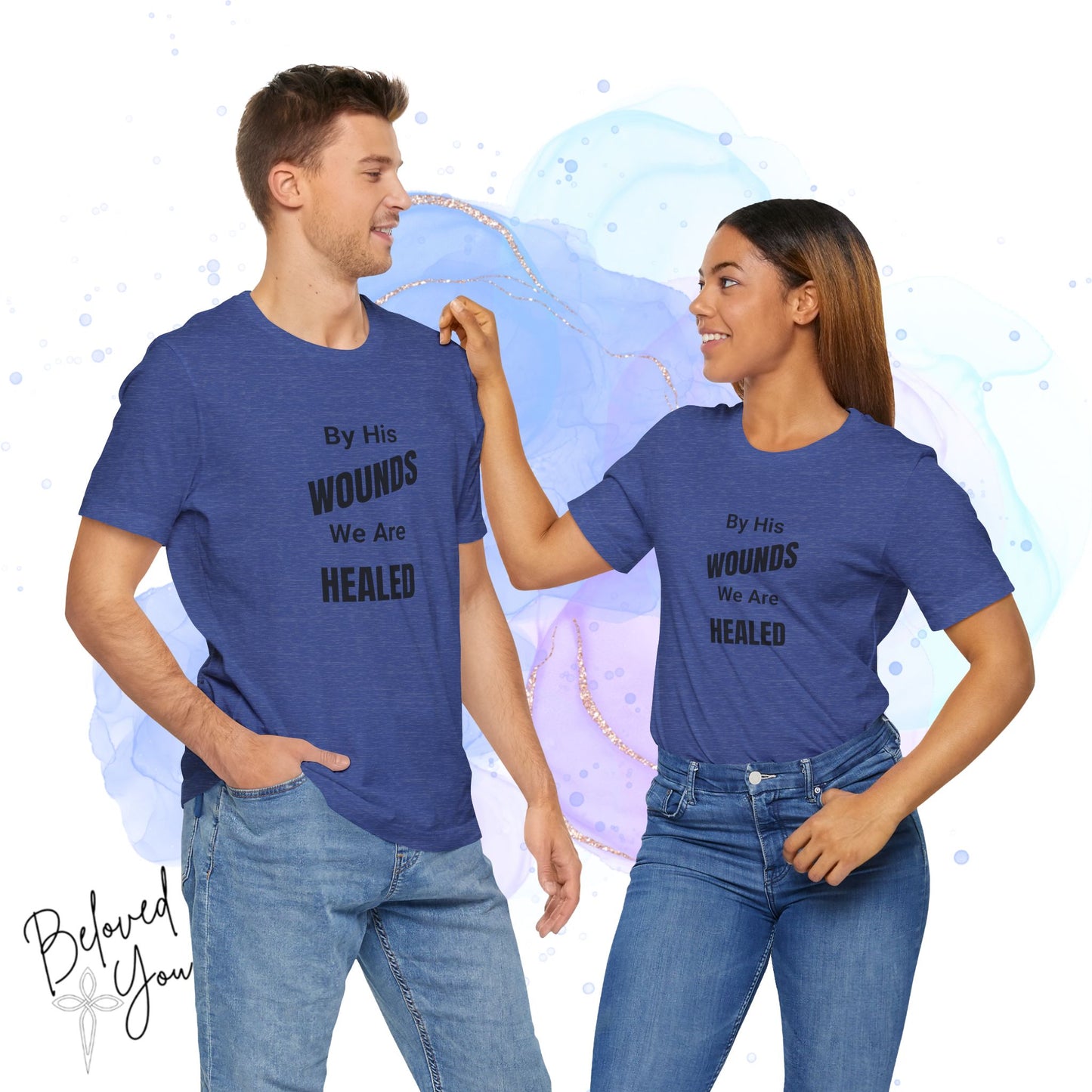"By His Wounds We Are Healed" - Unisex Tee