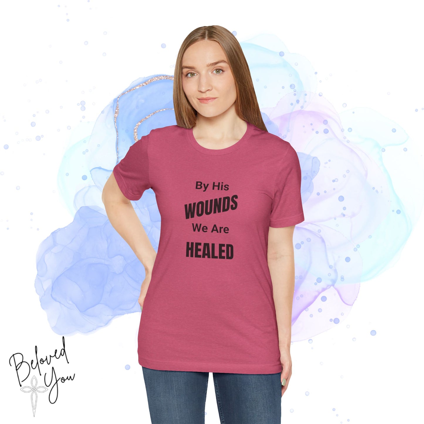 "By His Wounds We Are Healed" - Unisex Tee