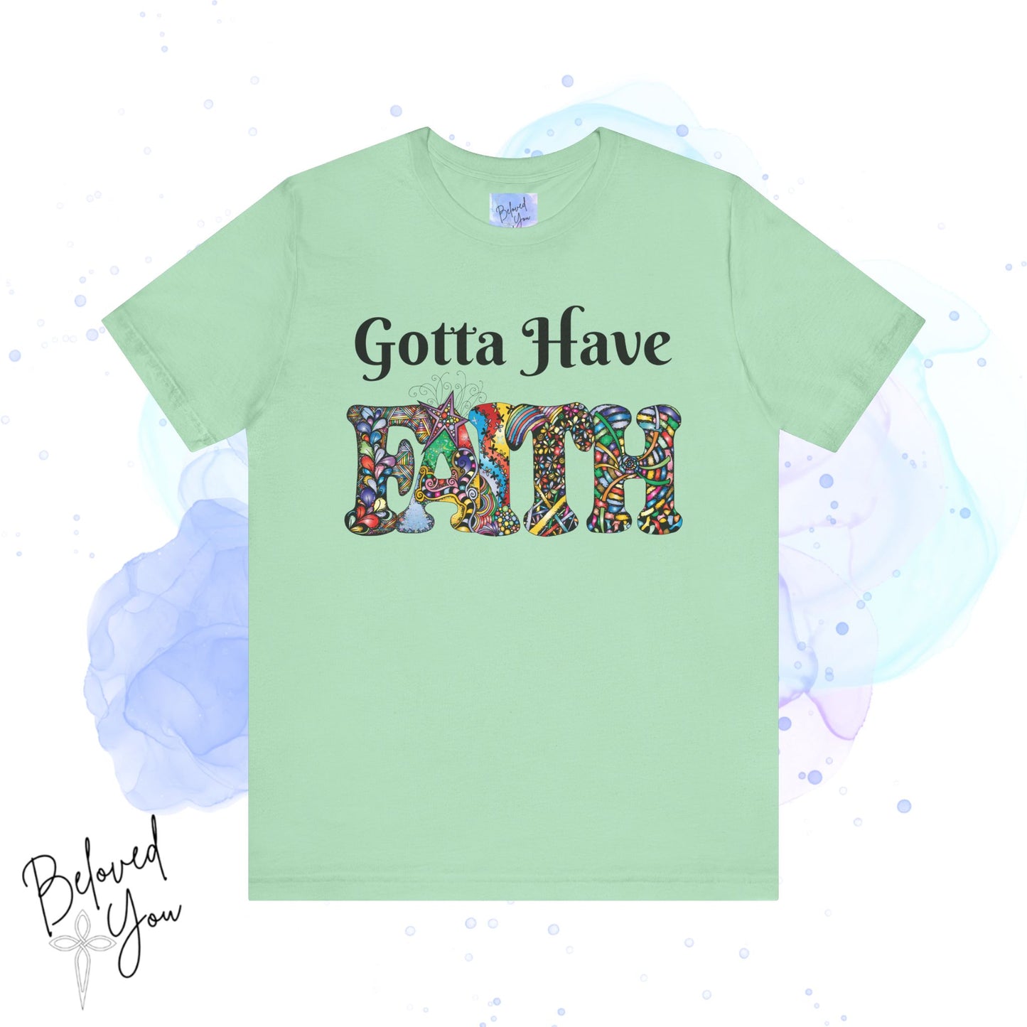 Gotta Have Faith Unisex Jersey Tee - Inspirational Short Sleeve Shirt