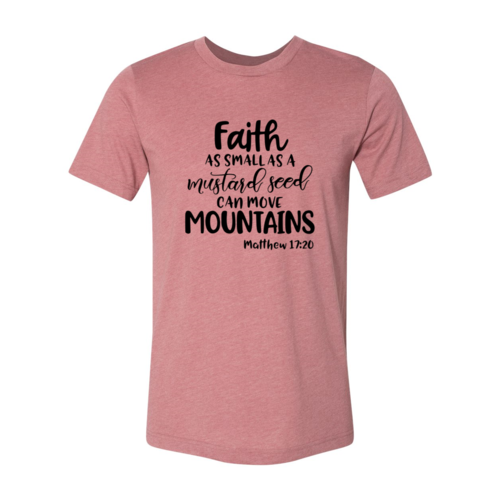 Faith As Small As A Mustard Seed Shirt