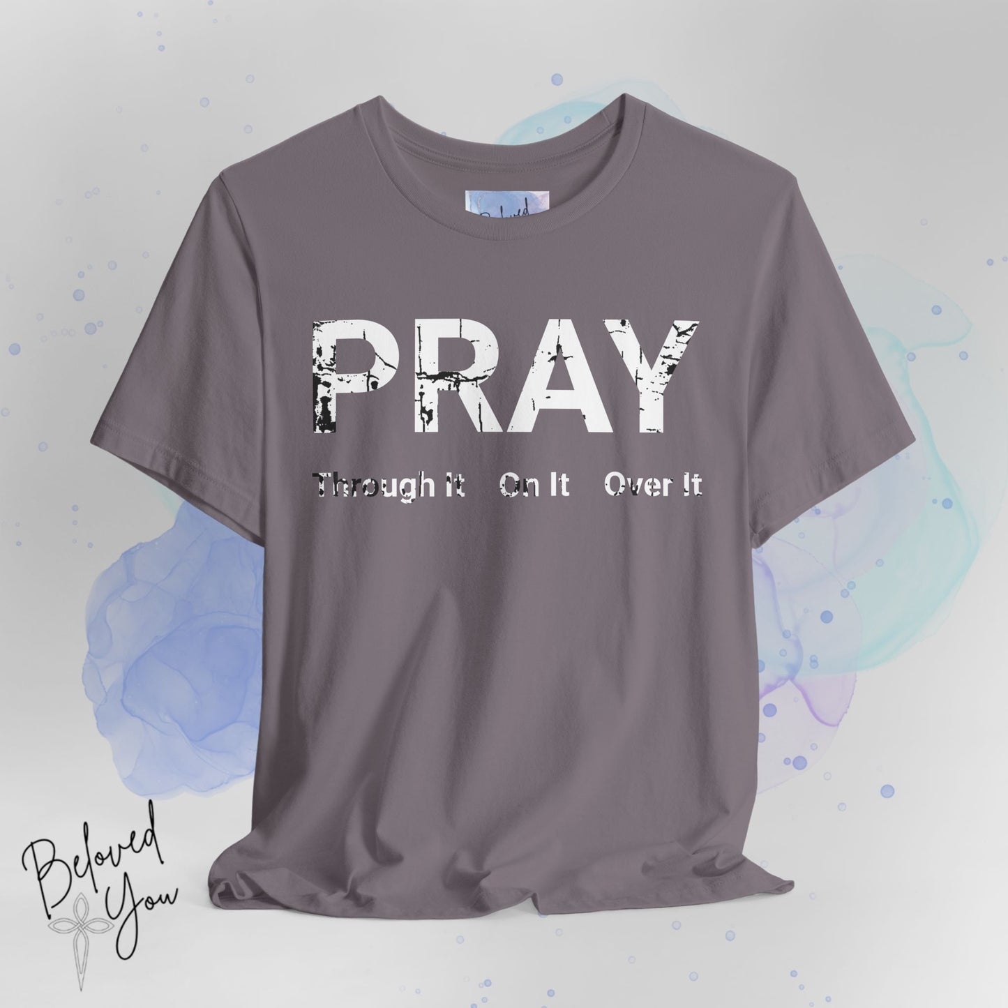 "Pray Through It" - Inspirational Short Sleeve Tee