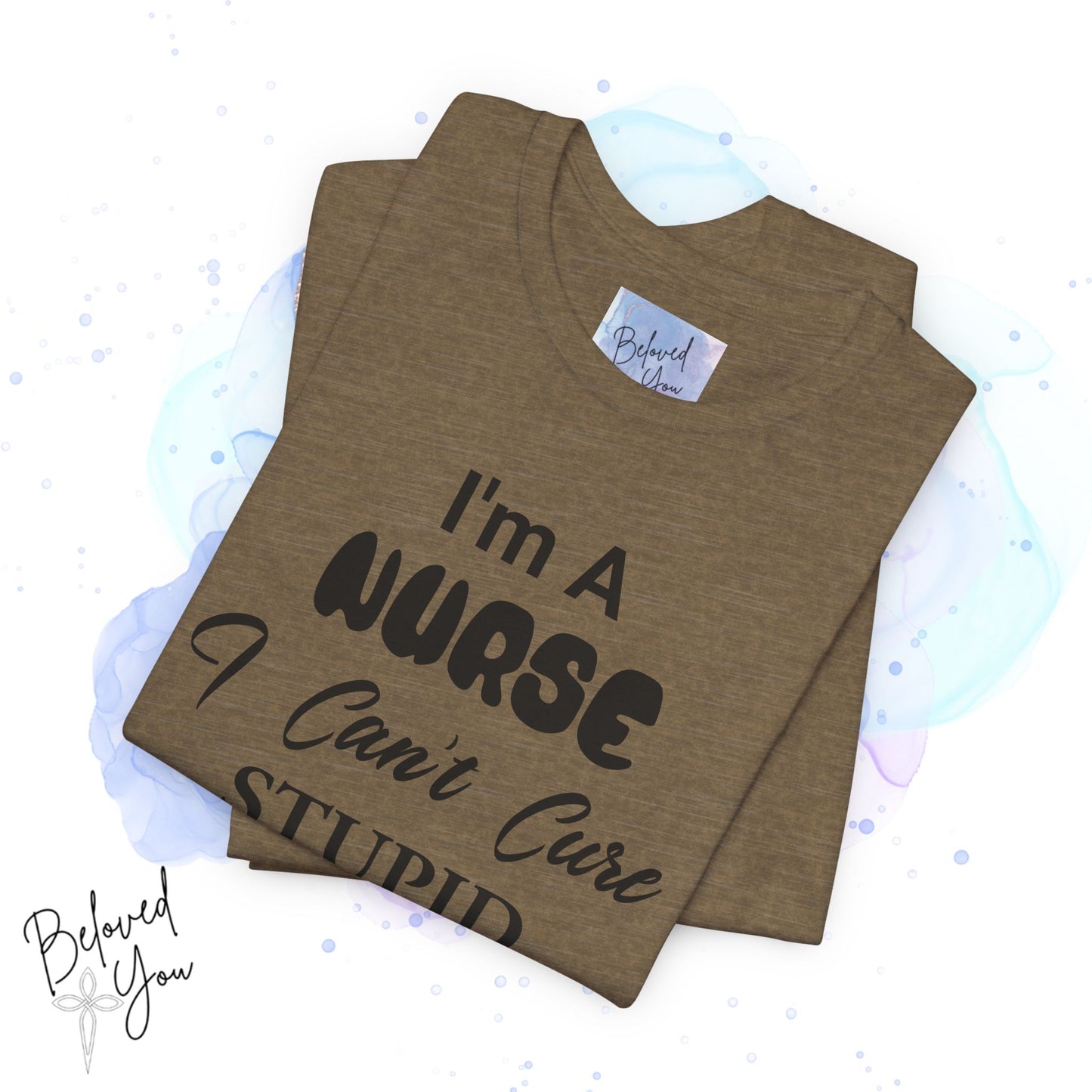 "I'm A Nurse, I Can't Cure Stupid (But I Can Sedate It)" - Unisex Jersey Short Sleeve Shirt