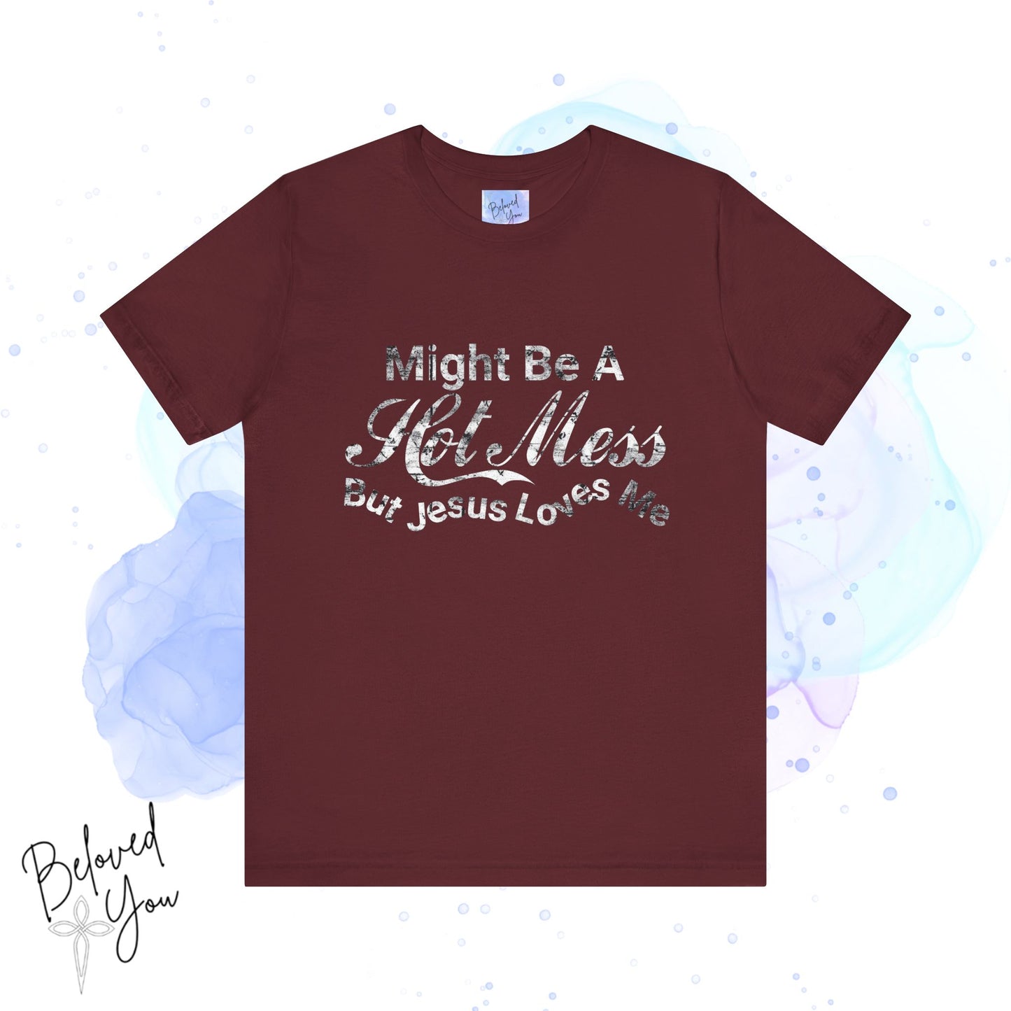 "Might Be A Hot Mess But Jesus Loves Me" - Unisex Jersey Tee