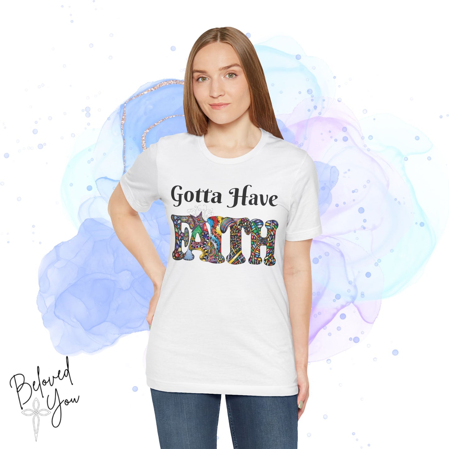 Gotta Have Faith Unisex Jersey Tee - Inspirational Short Sleeve Shirt