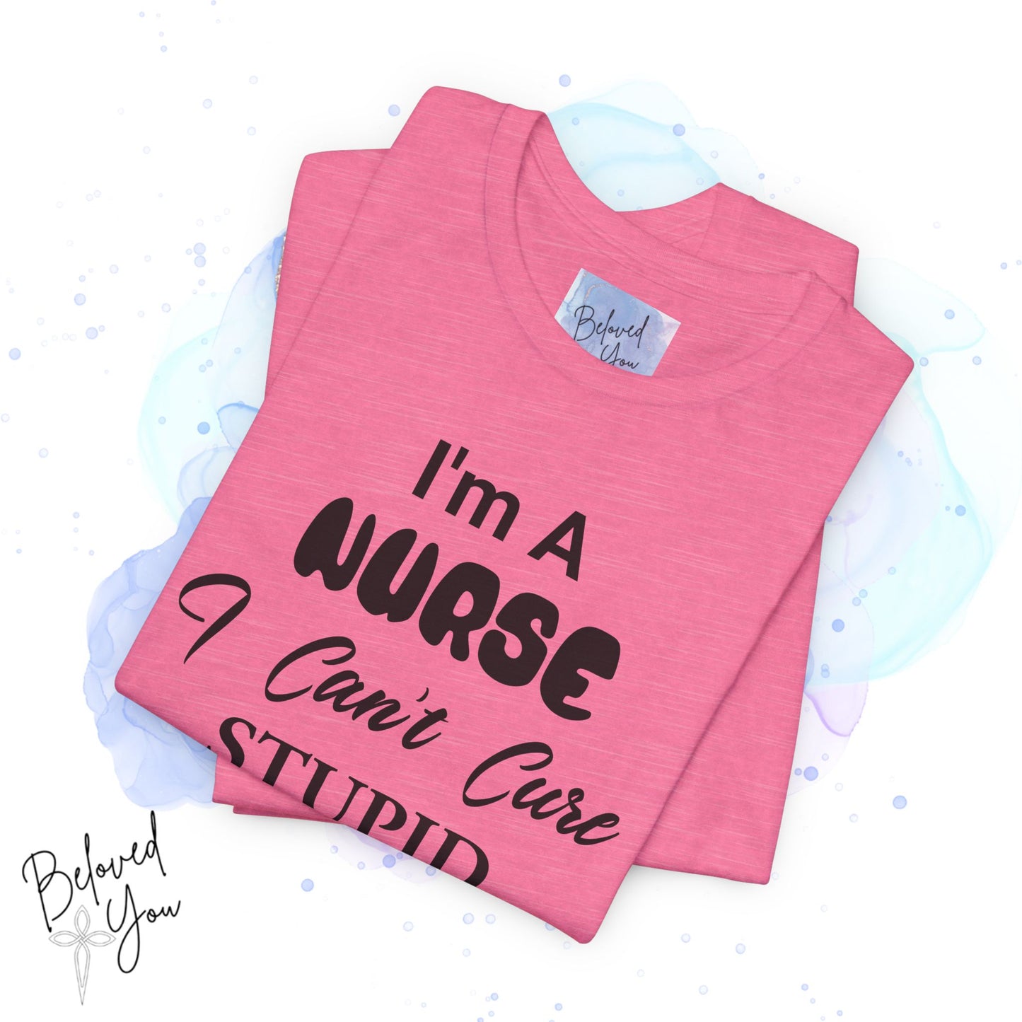 "I'm A Nurse, I Can't Cure Stupid (But I Can Sedate It)" - Unisex Jersey Short Sleeve Shirt