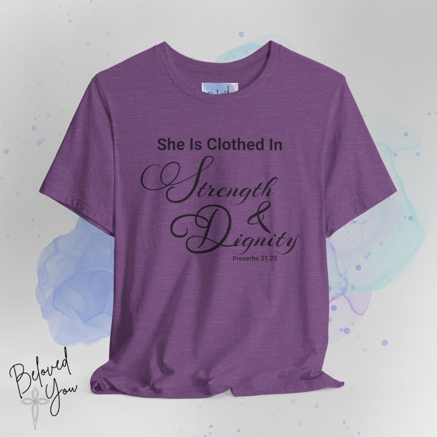 'She Is Clothed In Strength & Dignity' - Inspirational Quote Tee