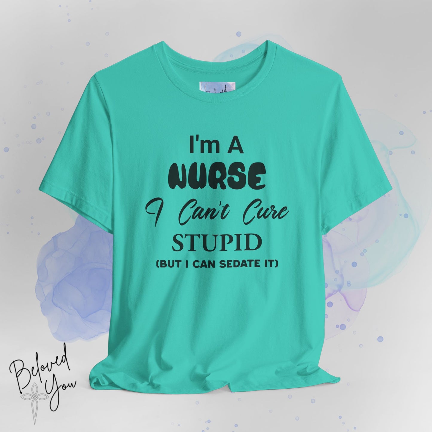 "I'm A Nurse, I Can't Cure Stupid (But I Can Sedate It)" - Unisex Jersey Short Sleeve Shirt