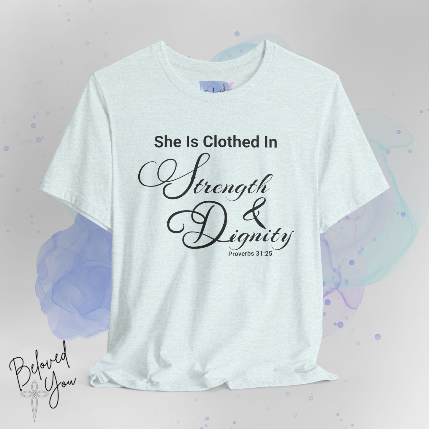 'She Is Clothed In Strength & Dignity' - Inspirational Quote Tee