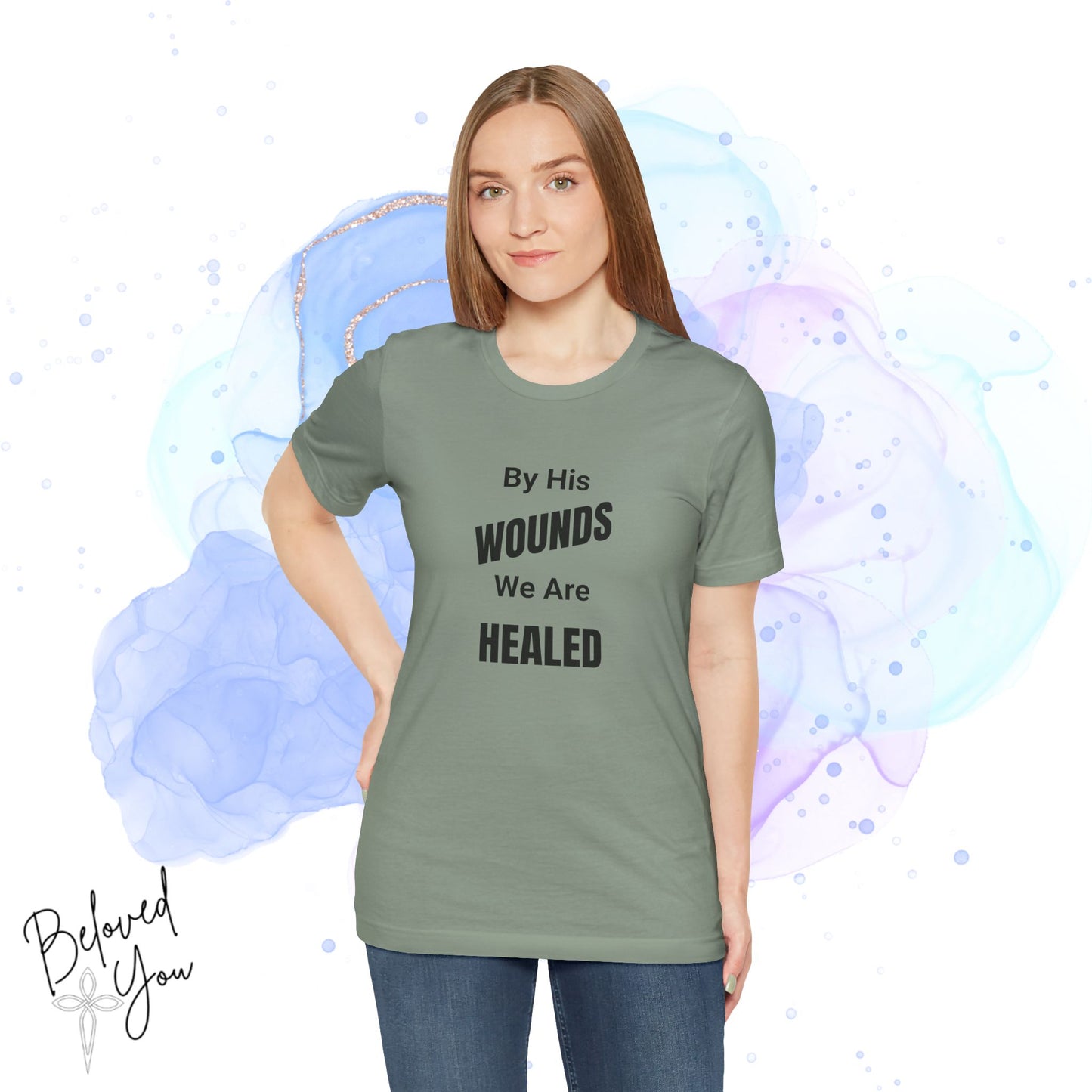 "By His Wounds We Are Healed" - Unisex Tee