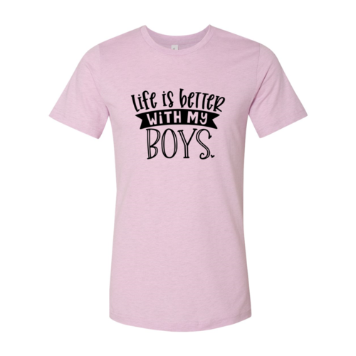 Life Is Better With My Boys Shirt