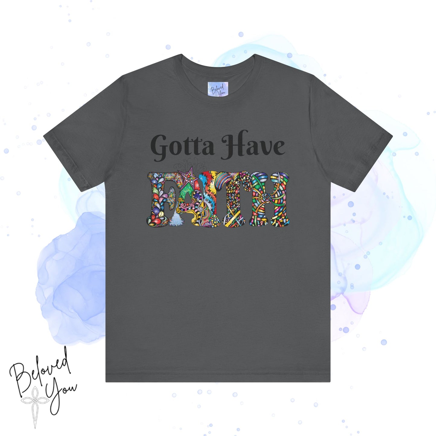 Gotta Have Faith Unisex Jersey Tee - Inspirational Short Sleeve Shirt