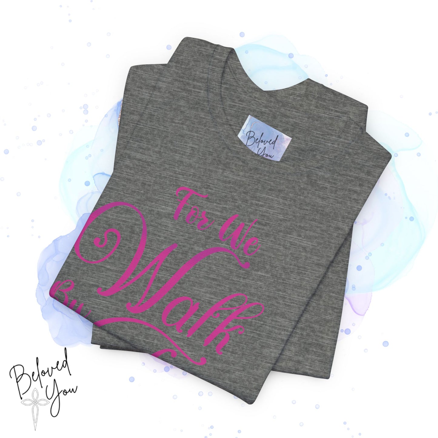 "For We Walk By Faith Not By Sight" - Inspirational Faith T-Shirt