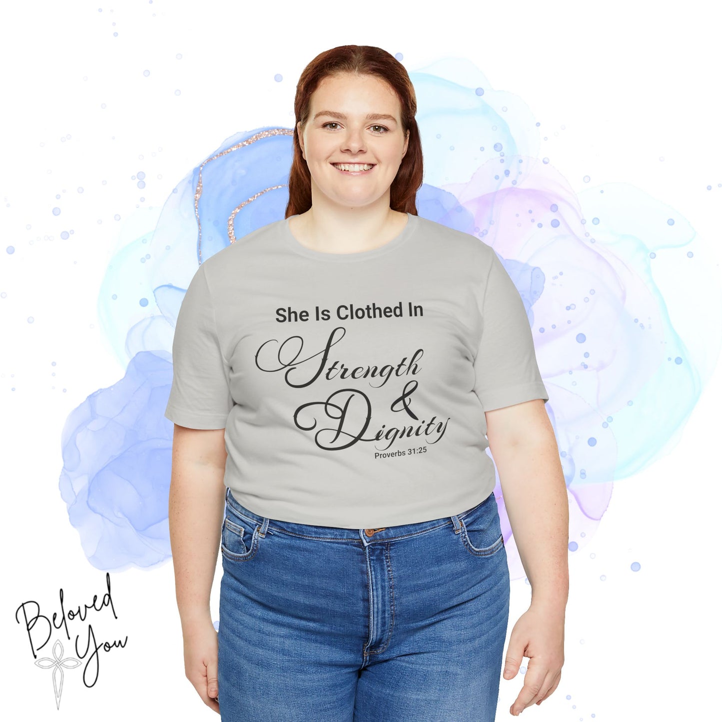'She Is Clothed In Strength & Dignity' - Inspirational Quote Tee