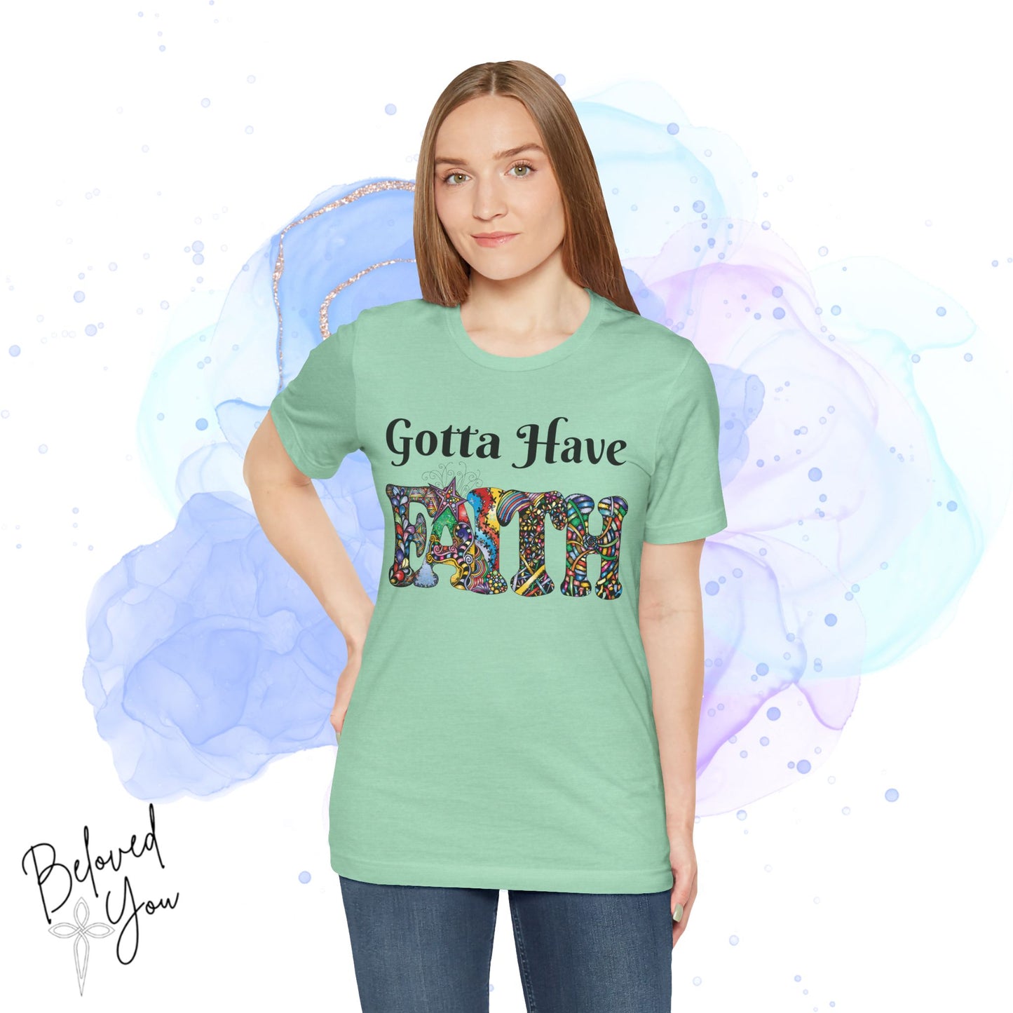 Gotta Have Faith Unisex Jersey Tee - Inspirational Short Sleeve Shirt