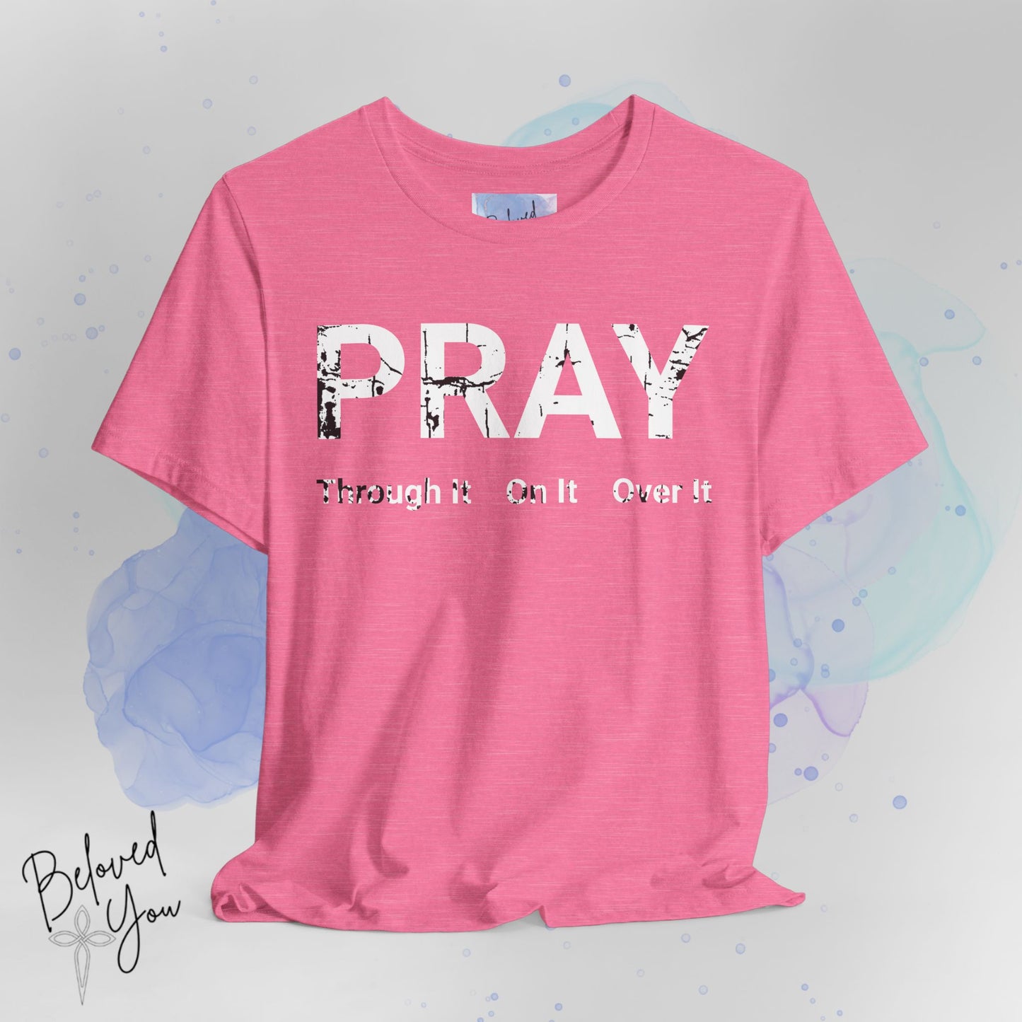 "Pray Through It" - Inspirational Short Sleeve Tee