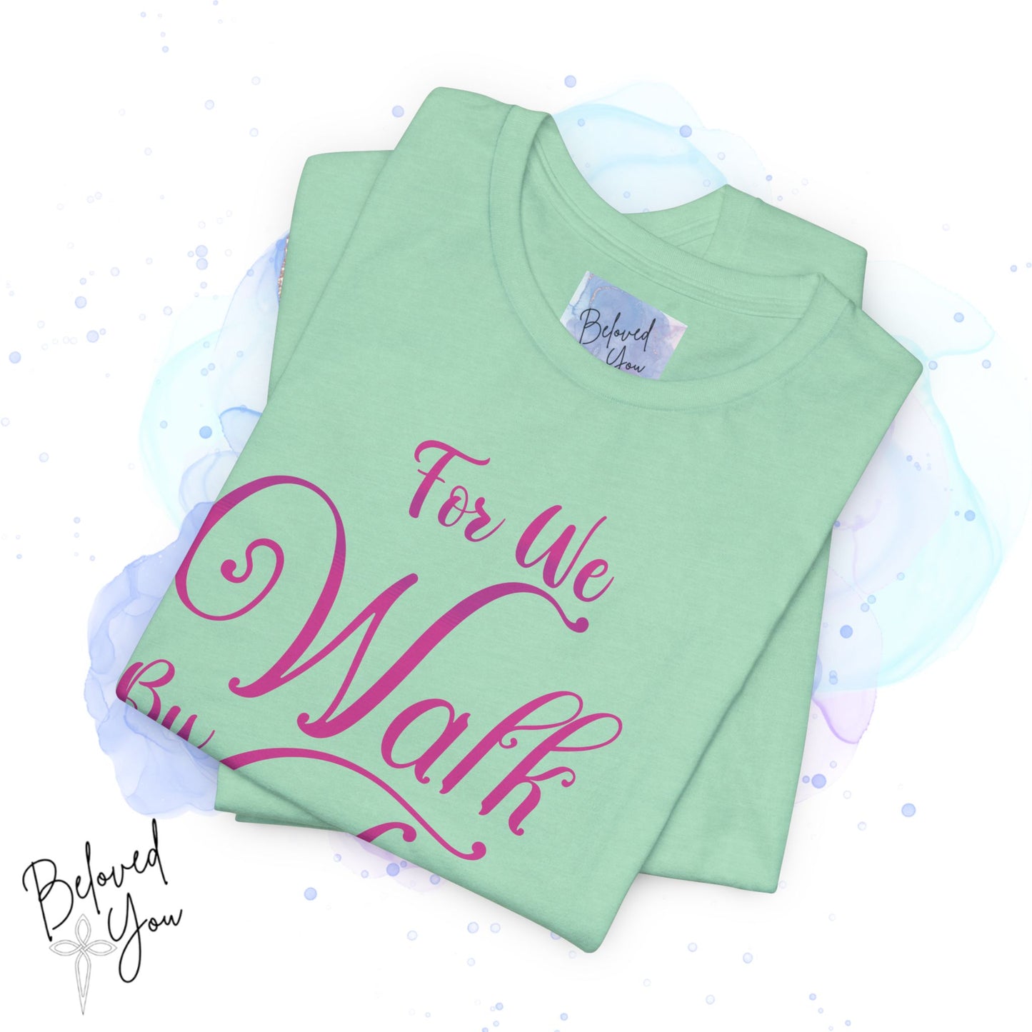 "For We Walk By Faith Not By Sight" - Inspirational Faith T-Shirt