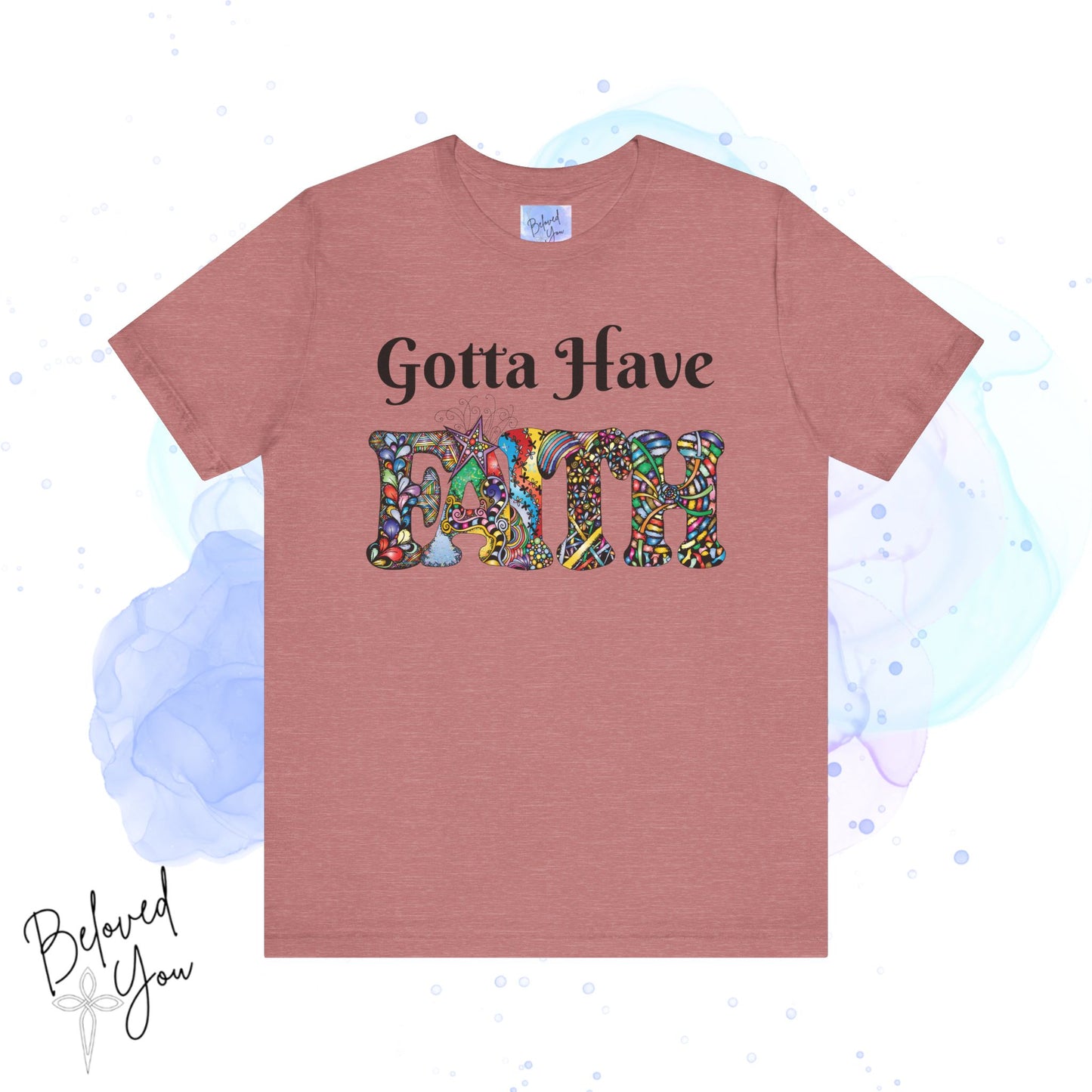 Gotta Have Faith Unisex Jersey Tee - Inspirational Short Sleeve Shirt