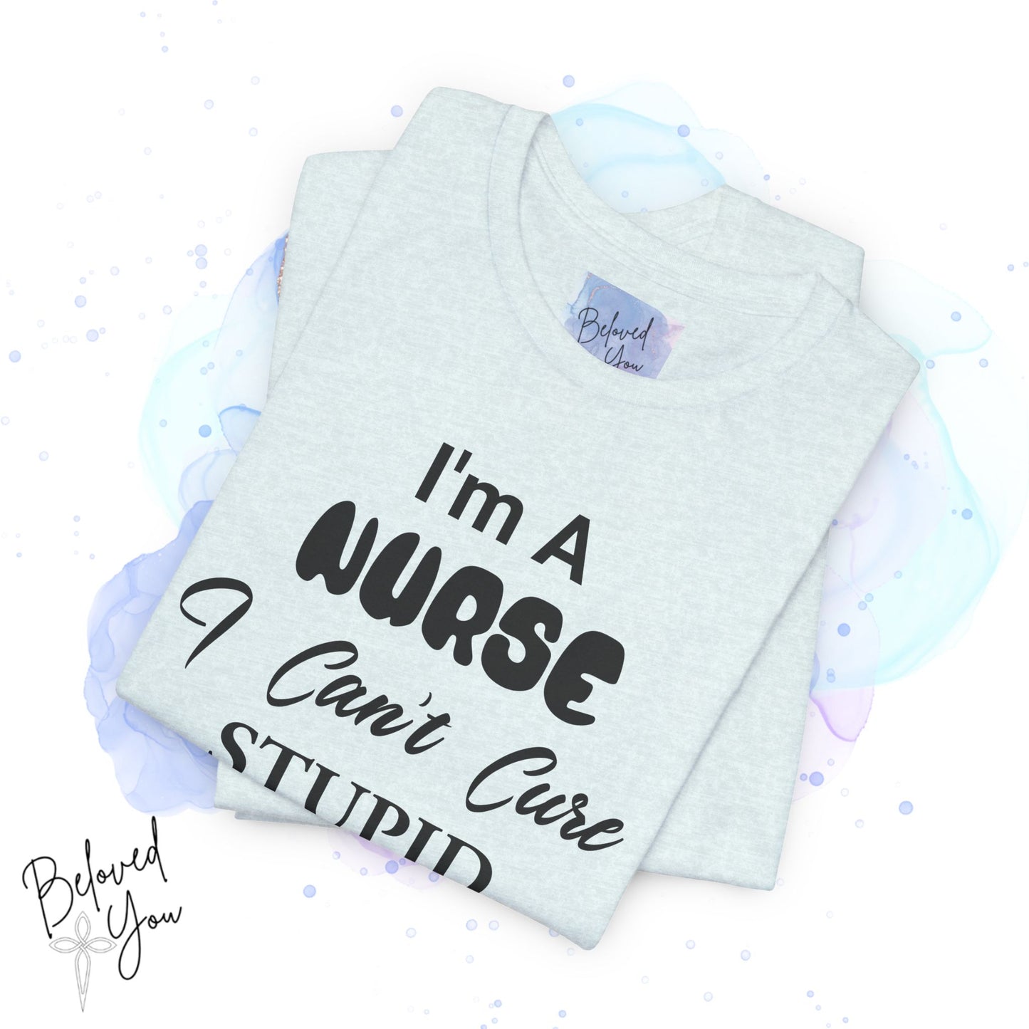 "I'm A Nurse, I Can't Cure Stupid (But I Can Sedate It)" - Unisex Jersey Short Sleeve Shirt