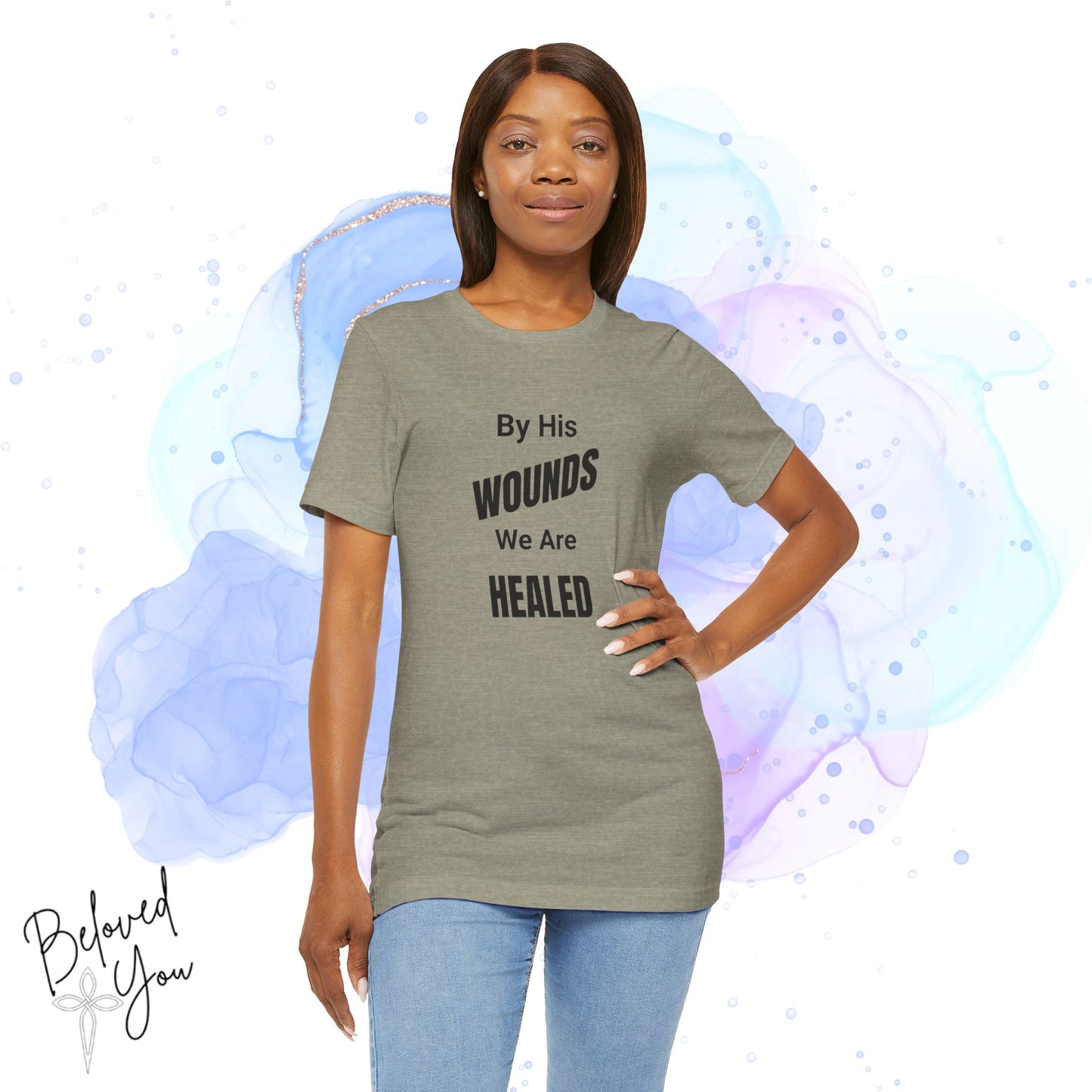 "By His Wounds We Are Healed" - Unisex Tee