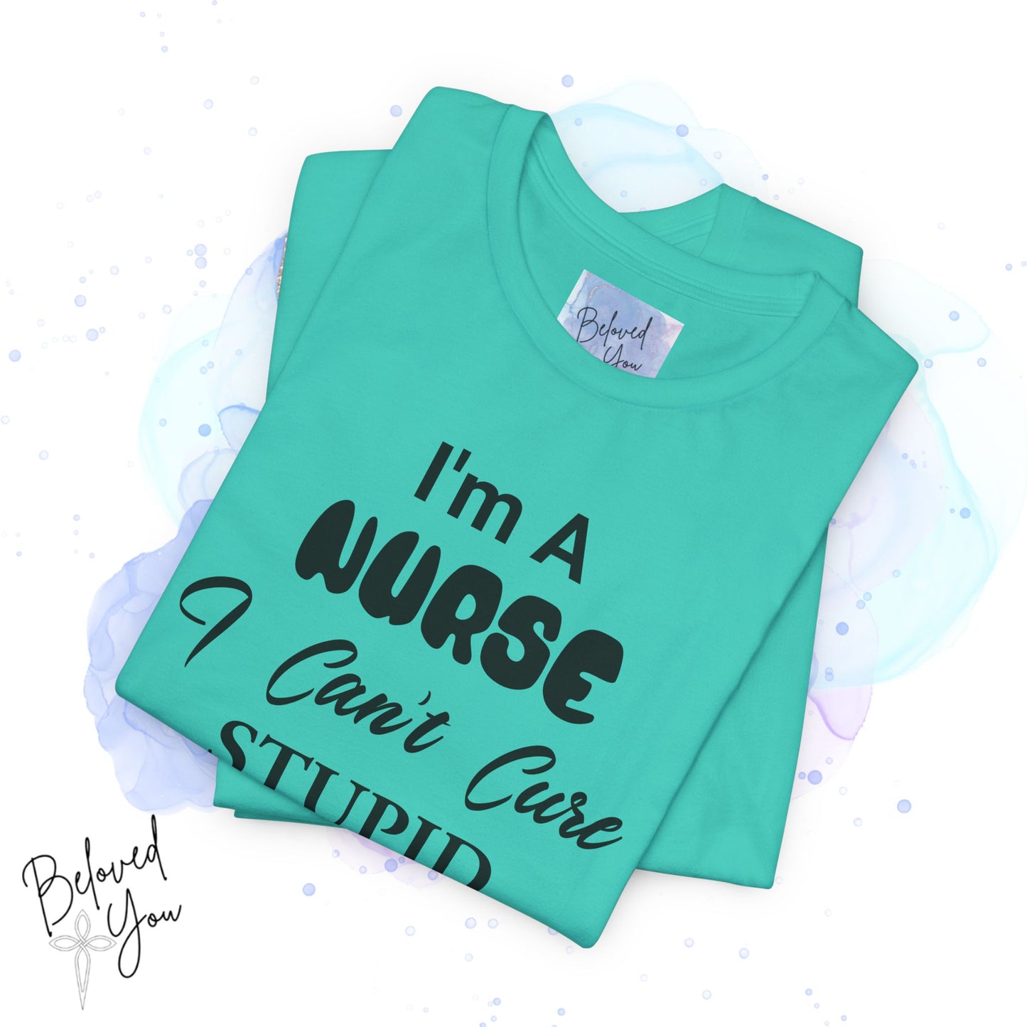 "I'm A Nurse, I Can't Cure Stupid (But I Can Sedate It)" - Unisex Jersey Short Sleeve Shirt