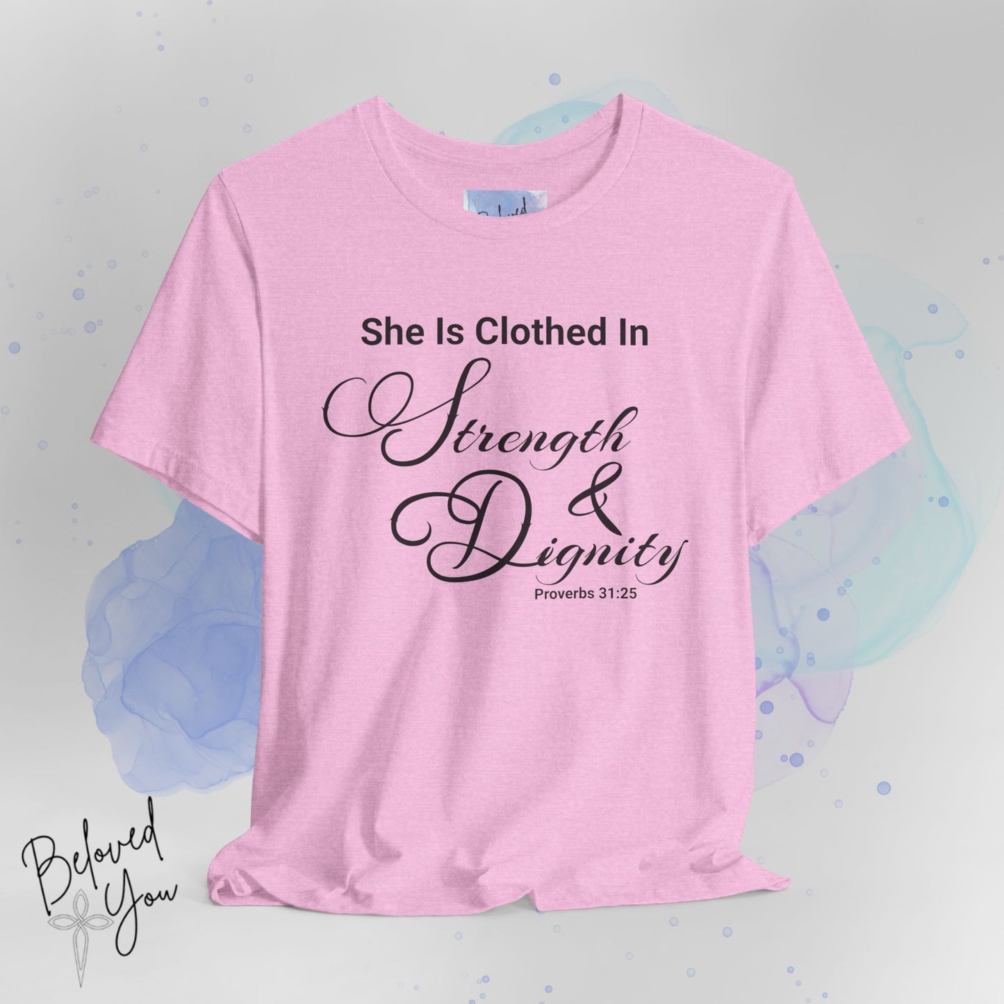 'She Is Clothed In Strength & Dignity' - Inspirational Quote Tee