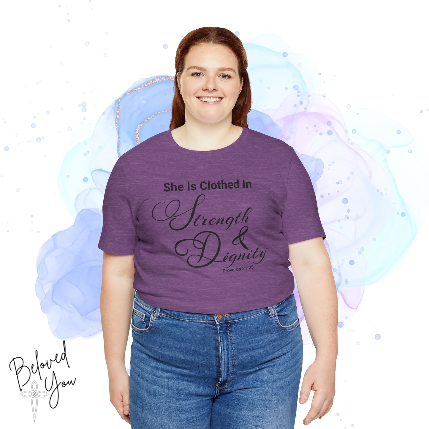 'She Is Clothed In Strength & Dignity' - Inspirational Quote Tee