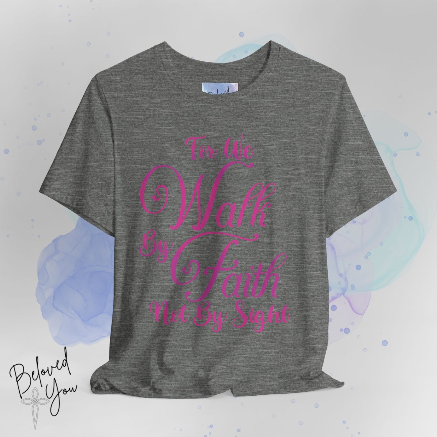 "For We Walk By Faith Not By Sight" - Inspirational Faith T-Shirt