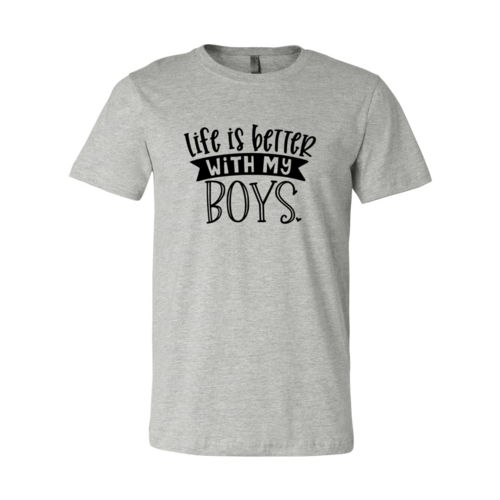 Life Is Better With My Boys Shirt